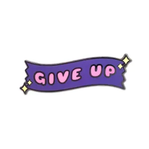 100% Soft - "Give Up" Enamel Pin