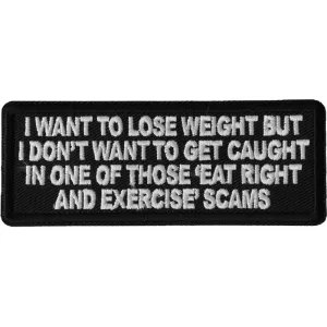 P6686 I Want to Lose Weight But I Dont Want to Get Caught in one of those Eat Right and Exercise Scams Patch
